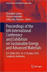 Proceedings of the 6th International Conference and Exhibition on Sustainable Energy and Advanced Materials: ICE-SEAM 20