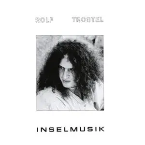 Rolf Trostel - Inselmusik (1981) {2016 Bureau B}