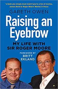 Raising an Eyebrow: My Life with Sir Roger Moore