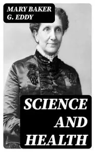 «Science and Health» by Mary Baker G. Eddy