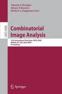 Combinatorial Image Analysis: 12th International Workshop, IWCIA 2008, Buffalo, NY, USA (repost)