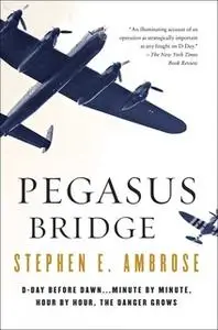 «Pegasus Bridge» by Stephen E. Ambrose