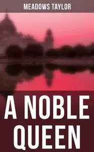 «Noble Queen» by Philip Meadows Taylor