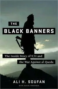 Ali H. Soufan, Daniel Freedman - The Black Banners: The Inside Story of 9/11 and the War Against al-Qaeda [Repost]