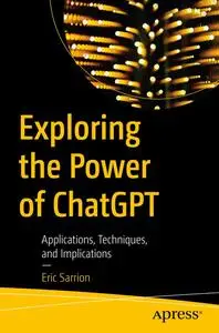 Exploring the Power of ChatGPT: Applications, Techniques, and Implications