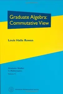 Graduate Algebra: Commutative View (repost)