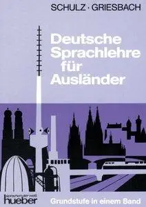 Dora Schulz, Heinz Griesbach - Deutsche Sprachlehre für Ausländer. Grundstufe in einem Band [Repost]