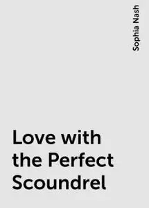 «Love with the Perfect Scoundrel» by Sophia Nash