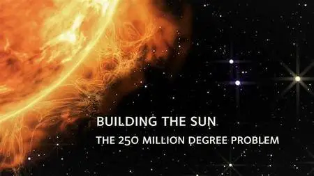 Rockhound - Building the Sun: The 250 Million Degree Problem (2017)