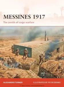 Messines 1917: The Zenith of Siege Warfare (Osprey Campaign 225) (repost)