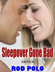 «Erotica: Sleepover Gone Bad» by Rod Polo