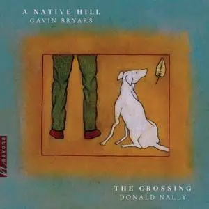 The Crossing & Donald Nally - Gavin Bryars: A Native Hill (2021) [Official Digital Download 24/96]