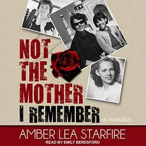 Not the Mother I Remember: A Memoir [Audiobook]