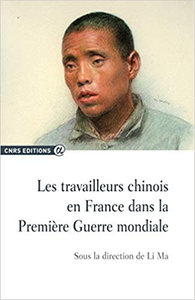 Les travailleurs chinois en France dans la Première Guerre Mondiale - Li Ma