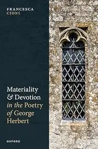 Materiality and Devotion in the Poetry of George Herbert