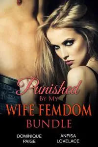 «Punished By My Wife» by Dominique Paige, Lovelace Anfisa