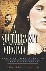 «A Southern Spy in Northern Virginia» by Charles Mauro