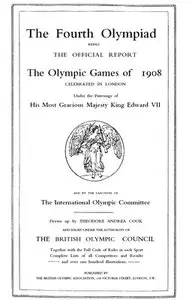 The Fourth Olympiad 1908 London: The Official Report