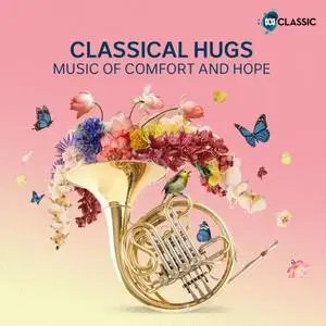 Jayson Gillham, Sara Macliver, Karin Schaupp - Classical Hugs: Music of Comfort and Hope (2021)