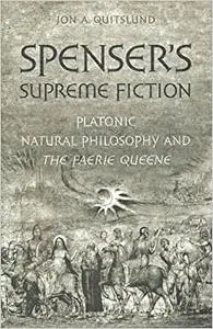 Spenser's Supreme Fiction: Platonic Natural History and The Faerie Queene