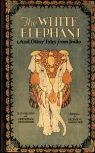 «The White Elephant and Other Tales From India» by Georgene Faulkner