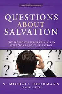 Questions about Salvation: The 100 Most Frequently Asked Questions about Salvation
