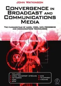 "Convergence in Broadcast and Communications Media" by John Watkinson (Repost)