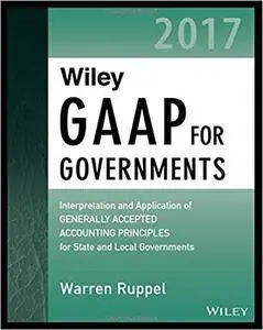 Wiley GAAP for Governments 2017 - Interpretation and Application of Generally Accepted Accounting Principles