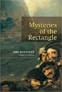 Mysteries of the Rectangle: Essays on Painting