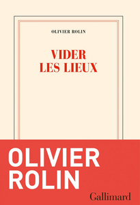 Vider les lieux - Olivier Rolin