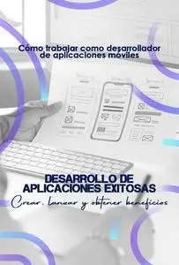 Cómo trabajar como desarrollador de aplicaciones móviles (Spanish Edition)