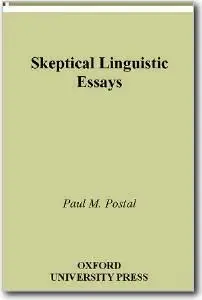 Paul M. Postal, «Skeptical Linguistic Essays»