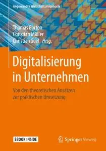 Digitalisierung in Unternehmen: Von den theoretischen Ansätzen zur praktischen Umsetzung