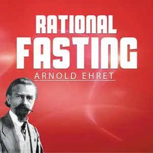 «Rational Fasting» by Arnold Ehret