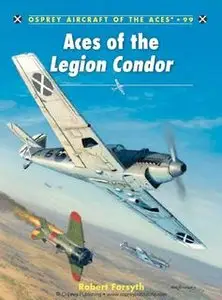 Aces of the Legion Condor (Aircraft of the Aces 99)