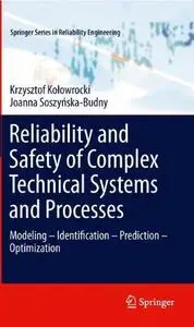 Reliability and Safety of Complex Technical Systems and Processes: Modeling – Identification – Prediction - Optimization