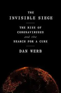 The Invisible Siege: The Rise of Coronaviruses and the Search for a Cure