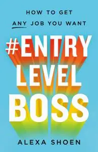 #ENTRYLEVELBOSS: How to Get Any Job You Want