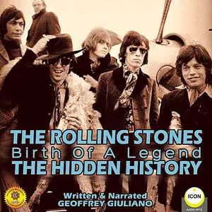 «The Rolling Stones: Birth of a Legend - The Hidden History» by Geoffrey Giuliano