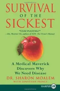 Survival of the Sickest: A Medical Maverick Discovers Why We Need Disease [Repost]