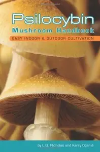 Psilocybin Mushroom Handbook: Easy Indoor and Outdoor Cultivation by L. G Nicholas