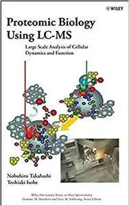 Proteomic Biology Using LC/MS: Large Scale Analysis of Cellular Dynamics and Function