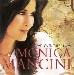 Monica Mancini - I've Loved These Days (2010)