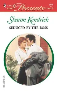 «Seduced by the Boss» by Sharon Kendrick