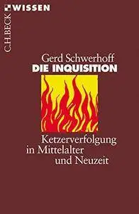 Die Inquisition: Ketzerverfolgung in Mittelalter und Neuzeit, Auflage: 3 (Repost)