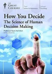 How You Decide: The Science of Human Decision Making [HD]