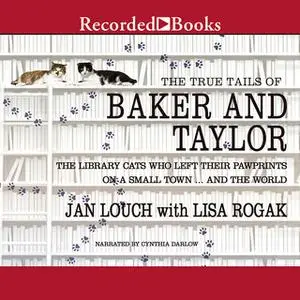 «The True Tails of Baker and Taylor» by Lisa Rogak,Jan Louch