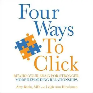 Four Ways to Click: Rewire Your Brain for Stronger, More Rewarding Relationships [Audiobook]