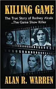 The Killing Game: The True Story of Rodney Alcala the Game Show Serial kIller