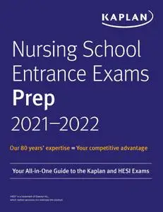 Nursing School Entrance Exams Prep 2021-2022: Your All-in-One Guide to the Kaplan and HESI Exams (Kaplan Test Prep)